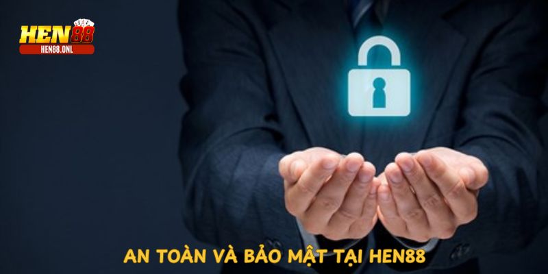 An Toàn và Bảo Mật Tại Hen88